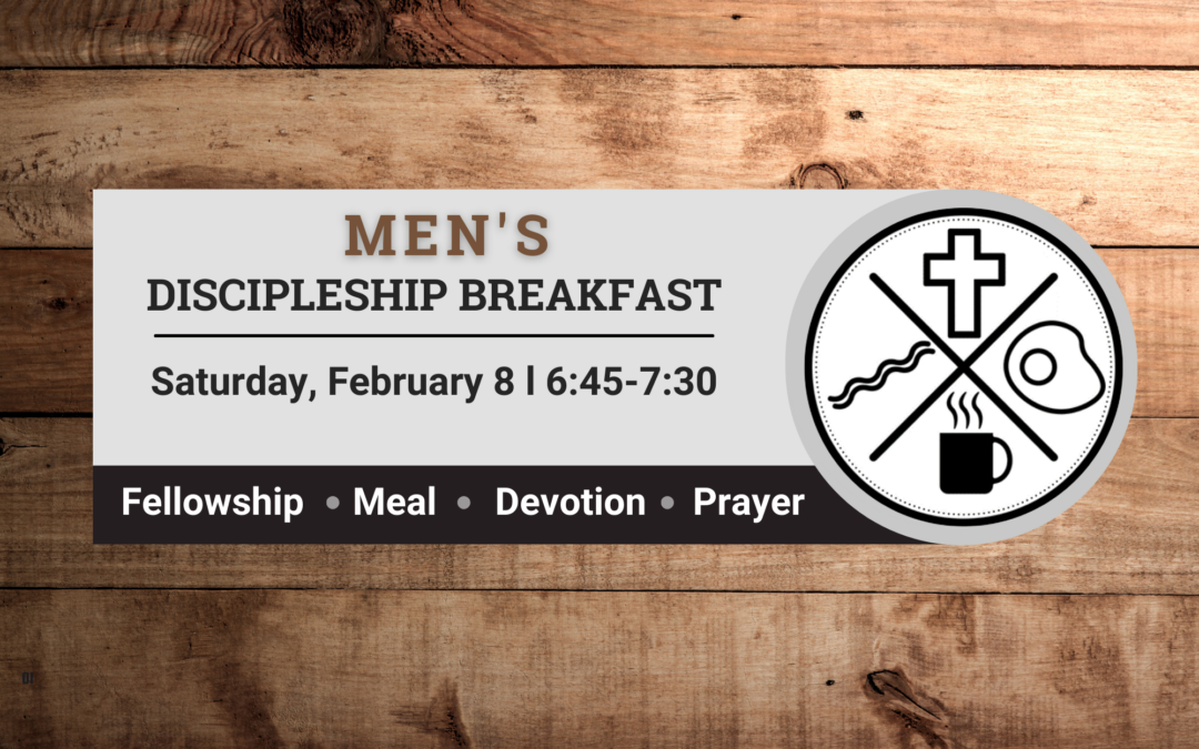 Men’s Discipleship Breakfast- February 8